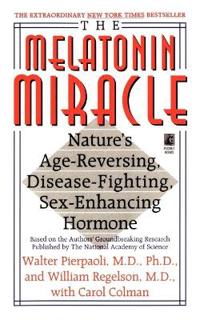 The Melatonin Miracle: Nature's Age-Reversing, Disease-Fighting, Sex-Enha