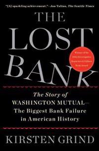 The Lost Bank: The Story of Washington Mutual - The Biggest Bank Failure in American History