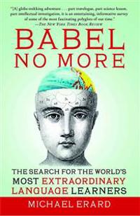 Babel No More: The Search for the World's Most Extraordinary Language Learners