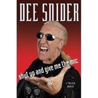 Shut Up and Give Me the Mic: A Twisted Memoir