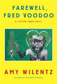 Farewell, Fred Voodoo: A Letter from Haiti