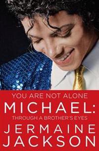 You Are Not Alone: Michael: Through a Brother's Eyes