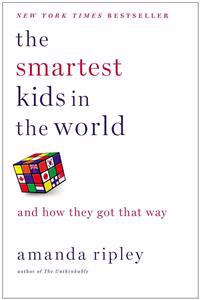 The Smartest Kids in the World: And How They Got That Way