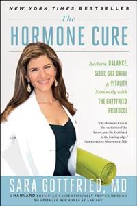 The Hormone Cure: Reclaim Balance, Sleep, Sex Drive, and Vitality Naturally with the Gottfried Protocol
