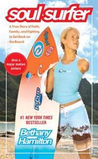 Soul Surfer: A True Story of Faith, Family, and Fighting to Get Back on the Board