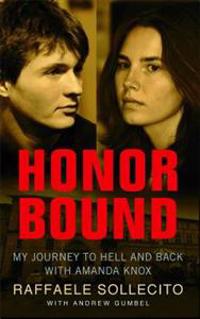 Honor Bound: My Journey to Hell and Back with Amanda Knox