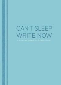 Can't Sleep, Write Now: A Nocturnal Journal for Tireless Thinkers