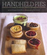 Handheld Pies: Pint-sized Sweets and Savories