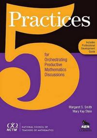 Five Practices for Orchestrating Productive Mathematics Discussions