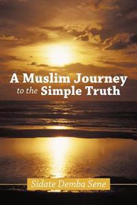 A Muslim Journey to the Simple Truth
