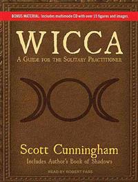 Wicca: A Guide for the Solitary Practitioner