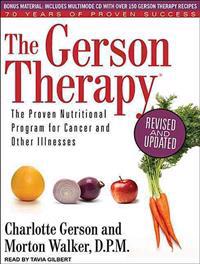 The Gerson Therapy: The Proven Nutritional Program for Cancer and Other Illnesses
