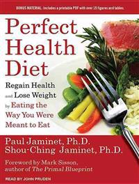 Perfect Health Diet: Regain Health and Lose Weight by Eating the Way You Were Meant to Eat