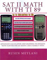 SAT II Math with Ti 89: Advanced Caculation and Graphing Techniques with Ti 89 for the SAT Math 1 and 2 Subject Tests