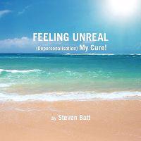 Feeling Unreal (Depersonalisation) My Cure!