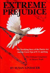 Extreme Prejudice: The Terrifying Story of the Patriot ACT and the Cover Ups of 9/11 and Iraq: The Ultimate Conspiracy to Silence Truth
