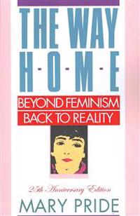 The Way Home: Beyond Feminism, Back to Reality