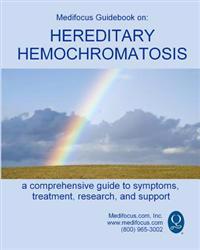 Medifocus Guidebook on: Hereditary Hemochromatosis