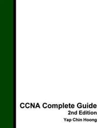 CCNA Complete Guide 2nd Edition: The Best Ever CCNA Self-Study Workbook Guide