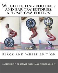 Weightlifting Routines and Bar Trajectories: A Home-Gym Edition: Black and White Edition