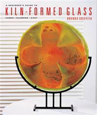 A Beginner's Guide to Kiln-formed Glass