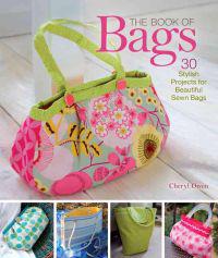 The Book of Bags: 30 Stylish Projects for Beautiful Sewn Bags