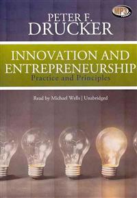 Innovation and Entrepreneurship: Practice and Principles