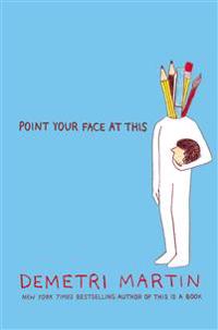 Point Your Face at This: Drawings