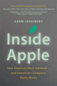 Inside Apple: How America's Most Admired--And Secretive--Company Really Works