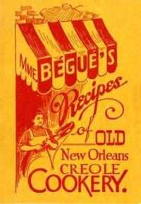 MME. Begue's Recipes of Old New Orleans Creole Cookery