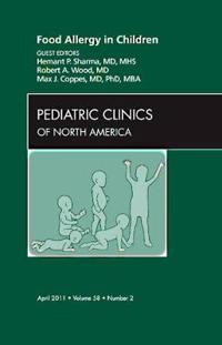 Food Allergy in Children, an Issue of Pediatric Clinics