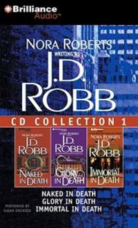 J.D. Robb CD Collection 1: Naked in Death/Glory in Death/Immortal in Death