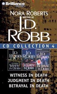 J.D. Robb CD Collection 4: Witness in Death, Judgment in Death, Betrayal in Death
