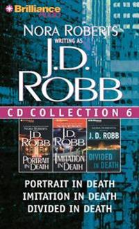 J.D. Robb CD Collection 6: Portrait in Death, Imitation in Death, Divided in Death