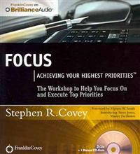Focus: Achieving Your Highest Priorities
