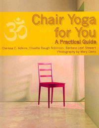 Chair Yoga for You: A Practical Guide