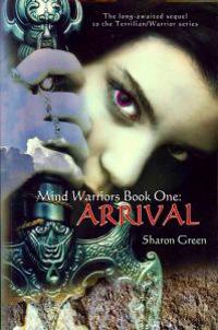Mind Warriors Book One: Arrival: The Long-Awaited Sequel to the Terrilian/Warrior Series