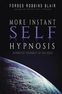 More Instant Self-Hypnosis: Hypnotize Yourself as You Read