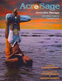 Acrosage Inversion Therapy and Other Tools for Transformation