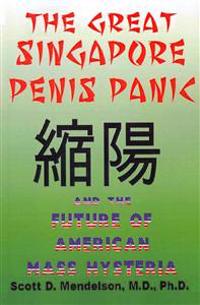 The Great Singapore Penis Panic and the Future of American Mass Hysteria