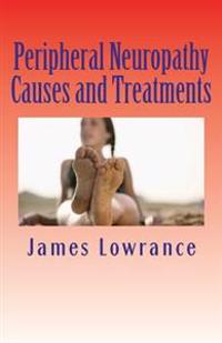 Peripheral Neuropathy Causes and Treatments: Conditions of Nerve Pain and Dysfunction