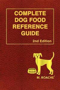 Complete Dog Food Reference Guide: 2nd Edition