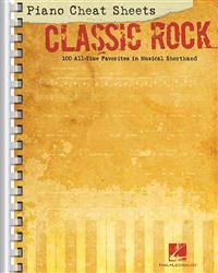 Classic Rock Piano Cheat Sheets: 100 All-Time Favorites in Musical Shorthand