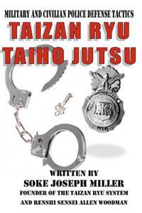 Taizan Ryu Taiho Jutsu: Military and Civilian Police Tactics
