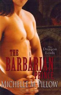 The Barbarian Prince: Dragon Lords Book One