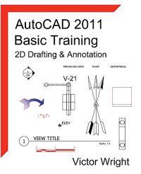 AutoCAD 2011 Basic Training - 2D Drafting & Annotation