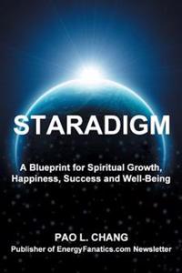 Staradigm: A Blueprint for Spiritual Growth, Happiness, Success and Well-Being