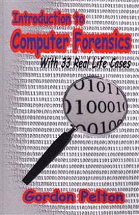 Introduction to Computer Forensics: With 33 Real Life Cases