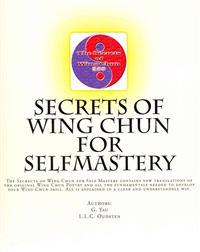 Secrets of Wing Chun for Selfmastery: The Secrects of Wing Chun for Self Mastery Contains New Translations of the Original Wing Chun Poetry and All Th