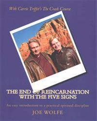 The End of Reincarnation with the Five Signs: An Easy Introduction to a Practical Spiritual Discipline
